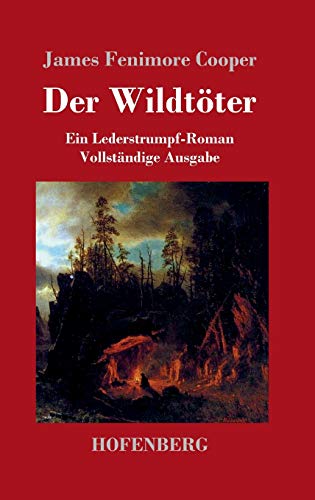 Der Wildtöter: Ein Lederstrumpf-Roman Vollständige Ausgabe von Zenodot Verlagsgesellscha