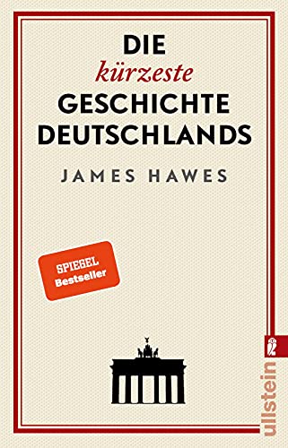 Die kürzeste Geschichte Deutschlands: Charmant, originell und streitbar: ein Brite erklärt die deutsche Mentalität ̶ Der Bestseller