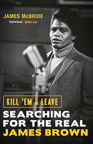 Kill 'Em and Leave: Searching for the Real James Brown (Deep Cuts)