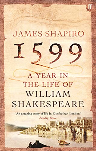 1599 - A Year in the Life of William Shakespeare: Winner of the Baillie Gifford Winner of Winners Award 2023 von Faber & Faber
