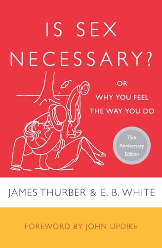 IS SEX NECESSARY: Or Why You Feel the Way You Do