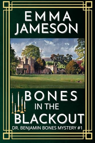 Bones In The Blackout: A Romantic Wartime Cozy Mystery (Dr. Benjamin Bones Mysteries, Band 1) von Independently published