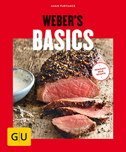 Weber's Basics: Mit kostenloser App zum Sammeln Ihrer Lieblingsrezepte (Weber's Grillen) von Gräfe und Unzer