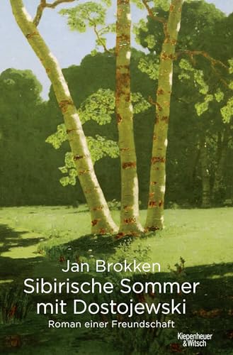Sibirische Sommer mit Dostojewski: Roman einer Freundschaft