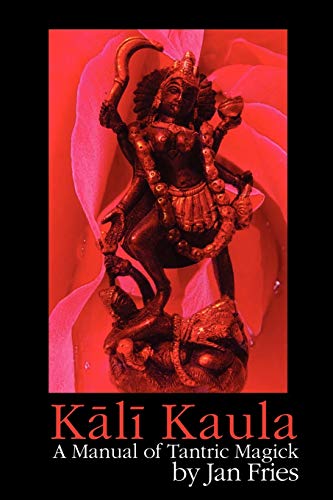Kali Kaula: A Manual of Tantric Magick von Avalonia