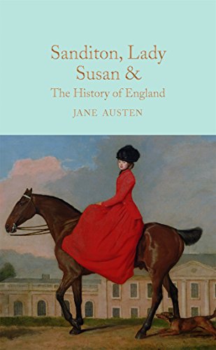 Sanditon, Lady Susan, & The History of England: The Juvenilia and Shorter Works of Jane Austen (Macmillan Collector's Library) von Pan Macmillan
