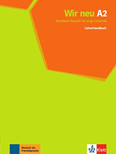 Wir neu A2: Grundkurs Deutsch für junge Lernende. Lehrerhandbuch (Wir neu: Grundkurs Deutsch für junge Lernende) von Klett