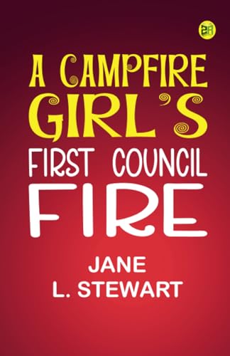 A Campfire Girl's First Council Fire von Zinc Read