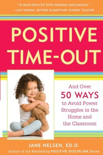 Positive Time-Out: And Over 50 Ways to Avoid Power Struggles in the Home and the Classroom (Positive Discipline) von CROWN