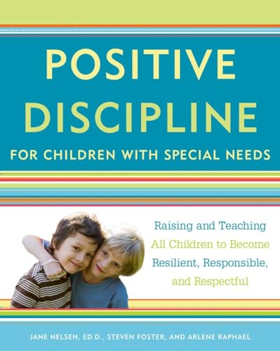 Positive Discipline for Children with Special Needs: Raising and Teaching All Children to Become Resilient, Responsible, and Respectful von CROWN