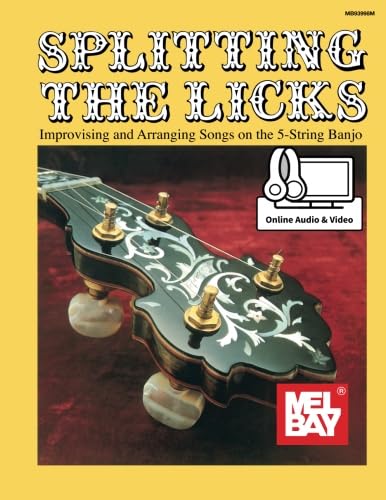 Splitting the Licks: Improvising and Arranging Songs on the 5-String Banjo