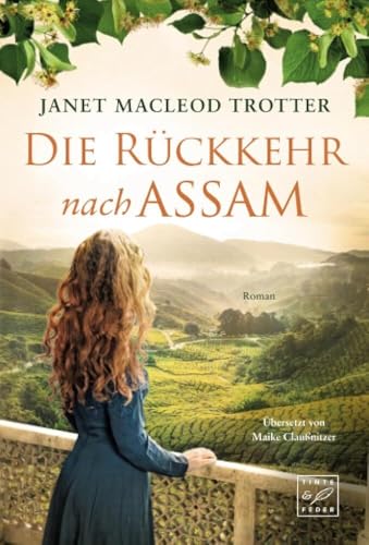 Die Rückkehr nach Assam (Die Frauen der Teeplantage, Band 2) von Tinte & Feder