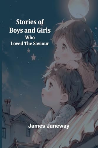 Stories of Boys and Girls Who Loved the Saviour von Alpha Edition