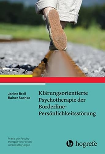 Klärungsorientierte Psychotherapie der Borderline-Persönlichkeitsstörung (Praxis der Psychotherapie von Persönlichkeitsstörungen) von Hogrefe Verlag GmbH + Co.