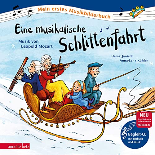 Eine musikalische Schlittenfahrt (Mein erstes Musikbilderbuch mit CD und zum Streamen, Bd.): Musik von Leopold Mozart von Betz, Annette