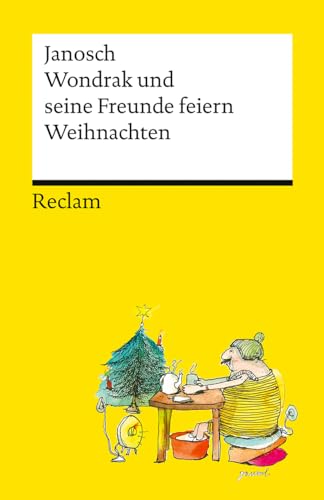 Wondrak und seine Freunde feiern Weihnachten. Die besten Weihnachtsgeschichten von Janosch – Mit Wondrak, Günter Kastenfrosch und der Tigerente – Reclams Universal-Bibliothek: Janosch – 14579