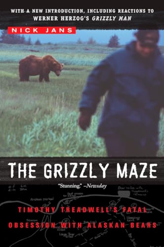 The Grizzly Maze: Timothy Treadwell's Fatal Obsession with Alaskan Bears von Plume