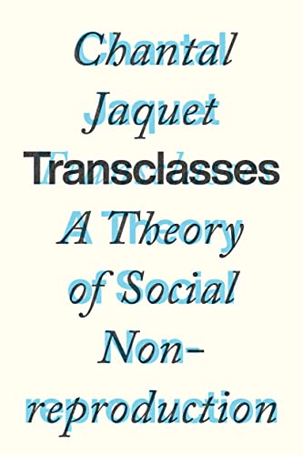 Transclasses: A Theory of Social Non-reproduction von Verso Books