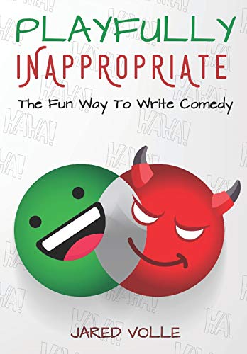 Playfully Inappropriate: The Fun Way To Write Comedy