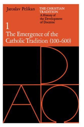 The Christian Tradition: A History of the Development of Doctrine, Volume 1: The Emergence of the Catholic Tradition (100-600) (The Christian ... Development of Christian Doctrine, Band 1) von University of Chicago Press