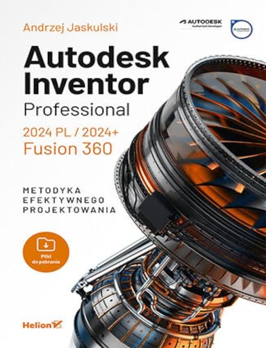 Autodesk Inventor Professional 2024 PL / 2024+ / Fusion 360: Metodyka efektywnego projektowania