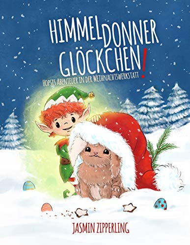 Himmeldonnerglöckchen: Hopsis Abenteuer in der Weihnachtswerkstatt von Books on Demand GmbH