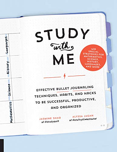 Study with Me: Effective Bullet Journaling Techniques, Habits, and Hacks To Be Successful, Productive, and Organized - With Special Strategies for Mathematics, Science, History, Languages, and More von Quarry Books