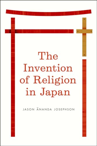 The Invention of Religion in Japan (Emersion: Emergent Village resources for communities of faith) von University of Chicago Press