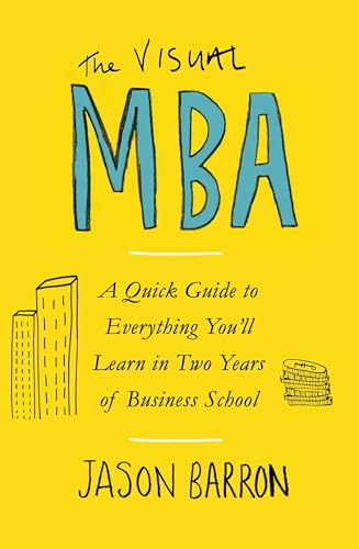 The Visual MBA: A Quick Guide to Everything You’ll Learn in Two Years of Business School von Portfolio