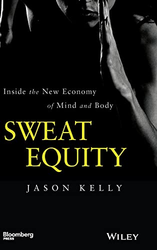 Sweat Equity: Inside the New Economy of Mind and Body (Bloomberg) von Bloomberg Press