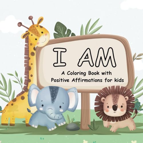 I AM, A Coloring Book with Positive Affirmations for Kids von Independently published