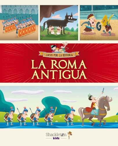 La Roma Antigua: Únete a Carmen, Marco y el abuelo, y descubre la historia explicada como si fuera un cuento para niños y niñas. (Locos por la historia, Band 1)