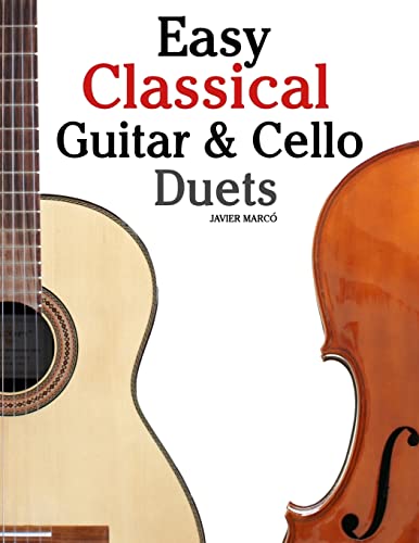 Easy Classical Guitar & Cello Duets: Featuring music of Beethoven, Bach, Handel, Pachelbel and other composers. In Standard Notation and Tablature von CREATESPACE