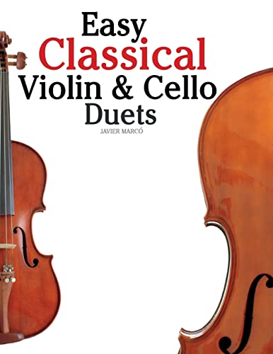 Easy Classical Violin & Cello Duets: Featuring music of Bach, Mozart, Beethoven, Strauss and other composers. von CREATESPACE