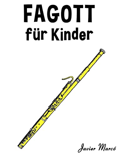 Fagott für Kinder: Weihnachtslieder, Klassische Musik, Kinderlieder, Traditionelle Lieder und Volkslieder! von CREATESPACE