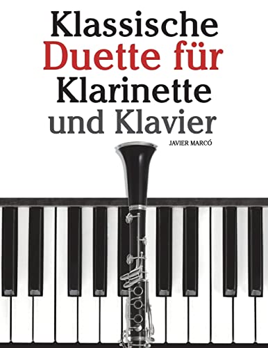Klassische Duette für Klarinette und Klavier: Klarinette für Anfänger. Mit Musik von Brahms, Vivaldi, Wagner und anderen Komponisten