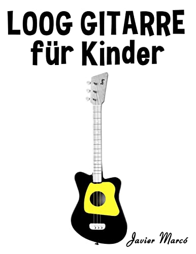 Loog Gitarre für Kinder: Weihnachtslieder, Klassische Musik, Kinderlieder, Traditionelle Lieder und Volkslieder!
