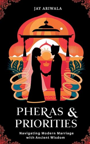 Pheras & Priorities: Navigating Modern Marriage with Ancient Wisdom von Notion Press