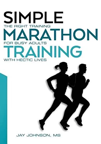 Simple Marathon Training: The Right Training For Busy Adults With Hectic Lives von Simple Running Training