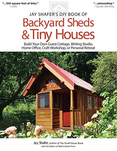 Jay Shafer's DIY Book of Backyard Sheds & Tiny Houses: Build Your Own Guest Cottage, Writing Studio, Home Office, Craft Workshop, or Personal Retreat von Fox Chapel Publishing