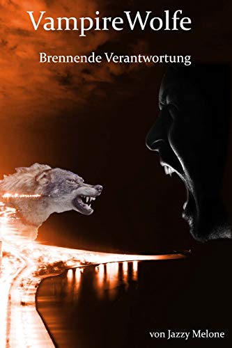 VampireWolfe: Brennende Verantwortung von CREATESPACE