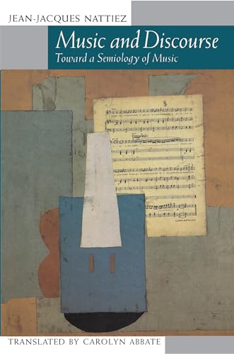 Music and Discourse: Toward a Semiology of Music von Princeton University Press