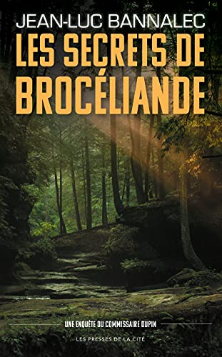 Les Secrets de Brocéliande: Enquête du commissaire Dupin - Roman von Presses de la Cité