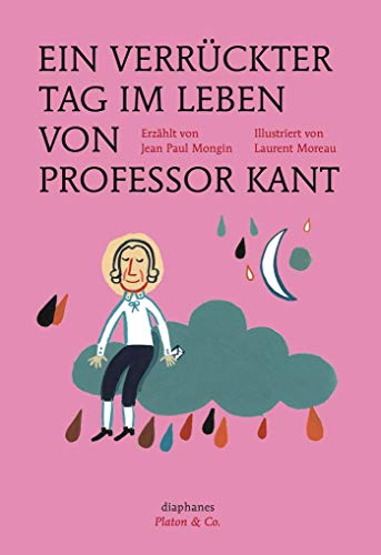 Ein verrückter Tag im Leben von Professor Kant (Platon & Co.) von Diaphanes Verlag
