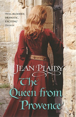 The Queen From Provence: (The Plantagenets: book VI): a wonderfully evocative and beautifully atmospheric novel bringing the Plantagenets to life from ... historical fiction (Plantagenet Saga, 6) von Arrow