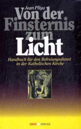 Von der Finsternis zum Licht: Handbuch für den Befreiungsdienst in der Katholischen Kirche
