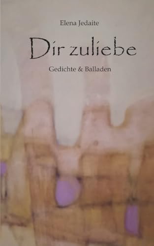 Dir zuliebe: Gedichte & Balladen von tredition