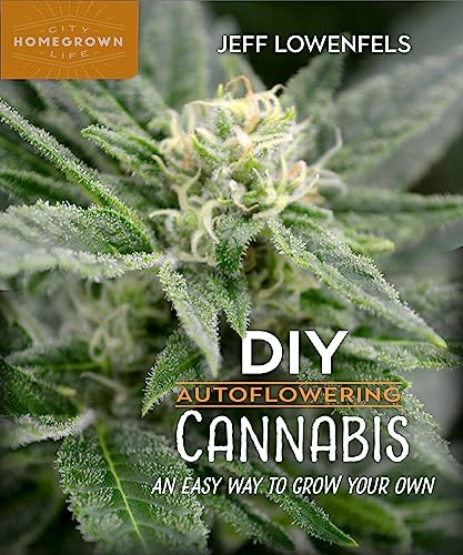DIY Autoflowering Cannabis: An Easy Way to Grow Your Own (Homegrown City Life, 7, Band 7) von New Society Publishers
