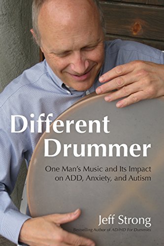 Different Drummer: One Man's Music and its Impact on ADD, Anxiety and Autism von Strong Institute