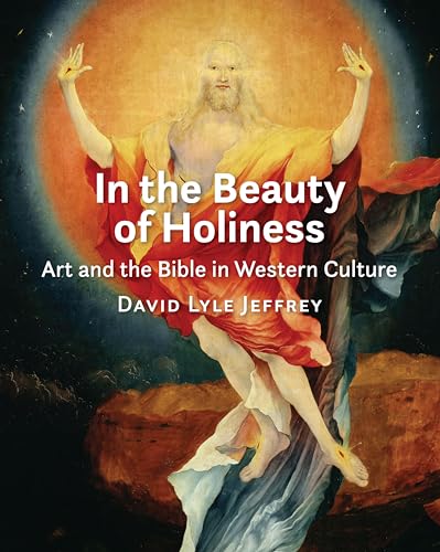 In the Beauty of Holiness: Art and the Bible in Western Culture von Wm. B. Eerdmans Publishing Co.